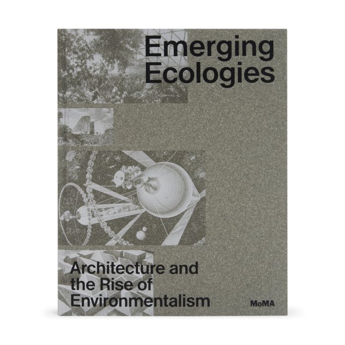 Emerging Ecologies: Architecture and the Rise of Environmentalism – Hardcover