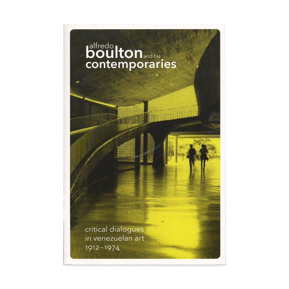 Alfredo Boulton and His Contemporaries: Critical Dialogues in Venezuelan Art, 1912-1974 – Paperback