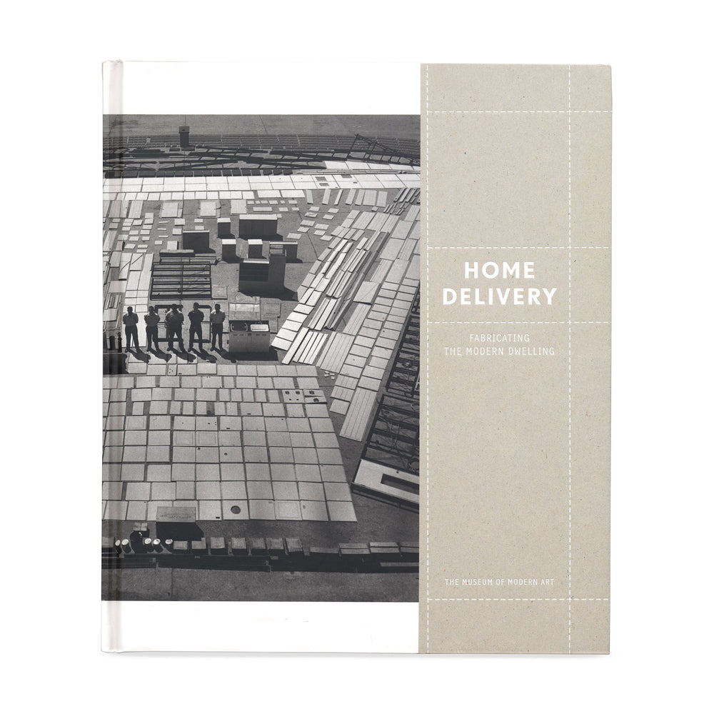 Home Delivery: Fabricating the Modern Dwelling – Hardcover