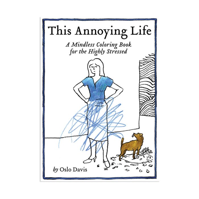 This Annoying Life: A Mindless Coloring Book for the Highly Stressed – Paperback