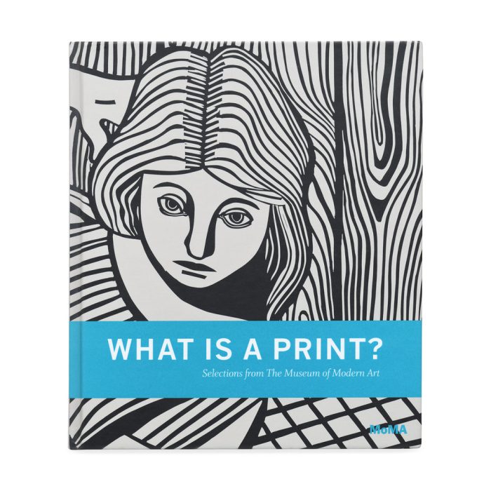 What is a Print: Selections from the Museum of Modern Art – Hardcover