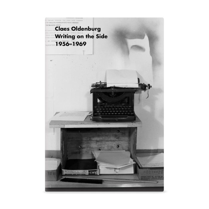 Claes Oldenburg: Writing on the Side, 1956-1969 – Paperback
