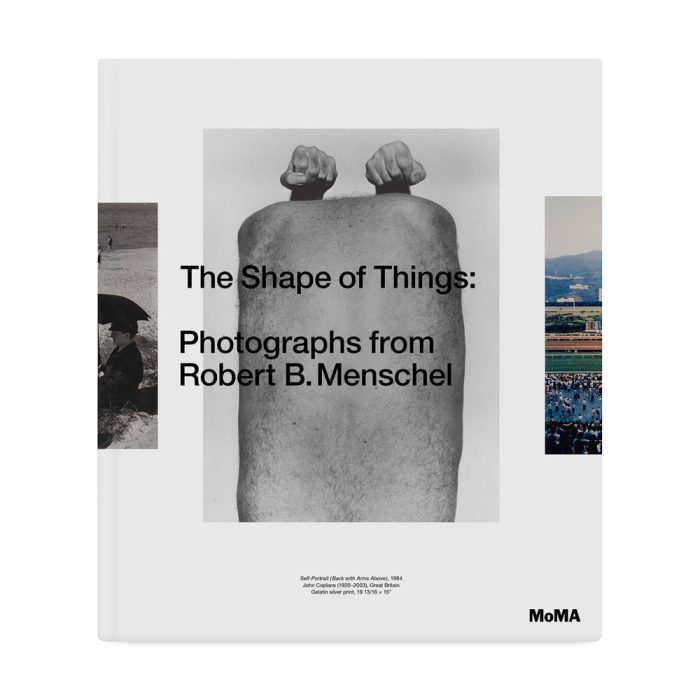 The Shape of Things: Photographs from Robert B. Menschel – Hardcover