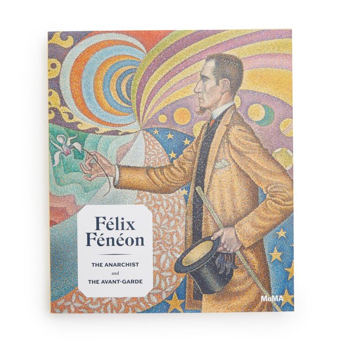 Félix Fénéon: The Anarchist and the Avant-Garde – Hardcover