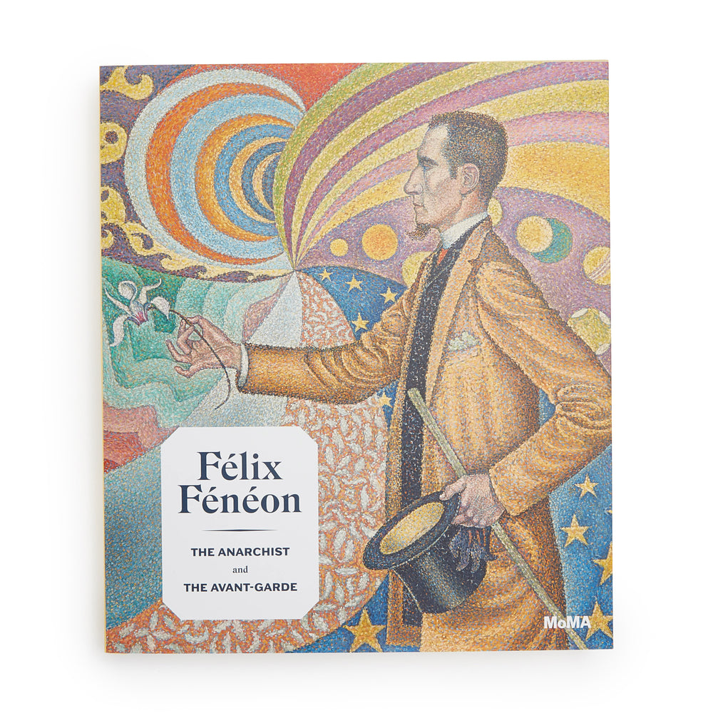Félix Fénéon: The Anarchist and the Avant-Garde – Hardcover