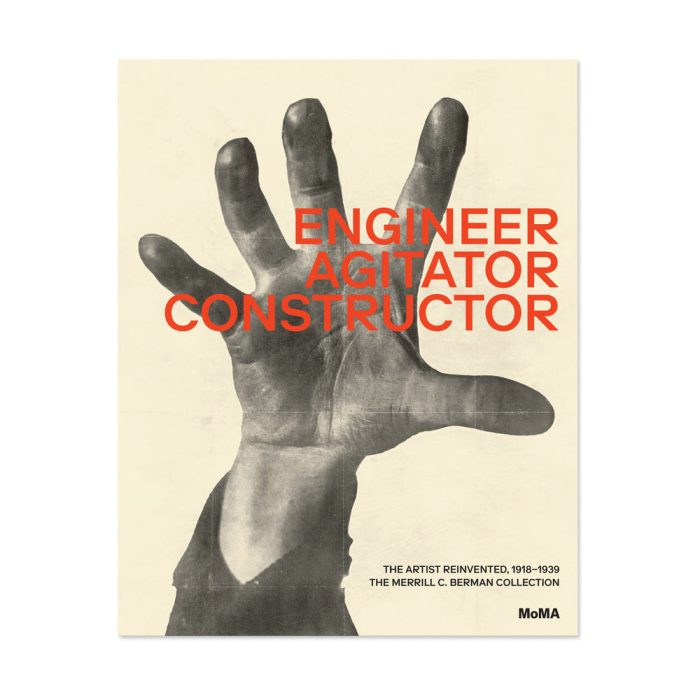 Engineer, Agitator, Constructor: The Artist Reinvented, 1918-1939-The Merrill C. Berman Collection at MoMA – Hardcover