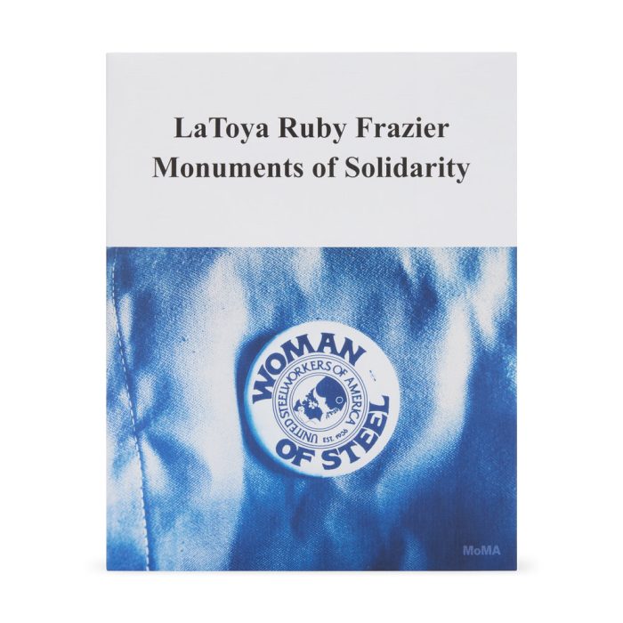 LaToya Ruby Frazier: Monuments of Solidarity – Paperback